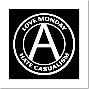 LOVE MONDAY, HATE CASUALISM Posters and Art